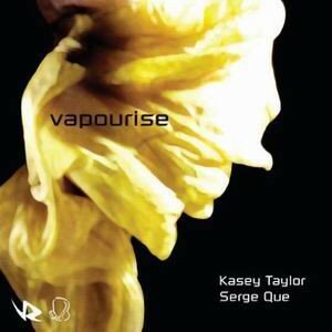 Serge Que & Kaysey Taylor - Vapourise