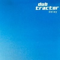 Dub Tractor - Delay