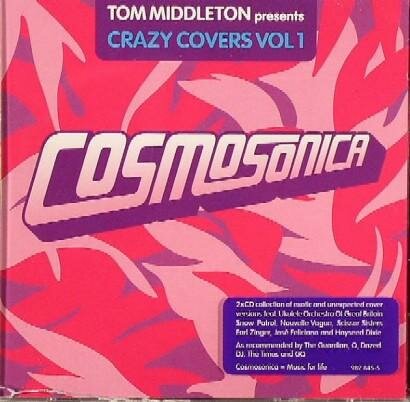 Various - Cosmosonica - Tom Middleton Presents Crazy Covers Vol. 1